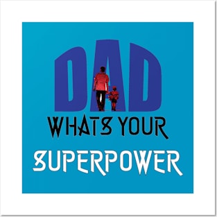 Dad, Whats Your Superpower | Best Fathers Day T Shirts Posters and Art